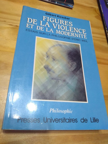 Figures De La Violence Et Modernité - Kirscher - Weil - U