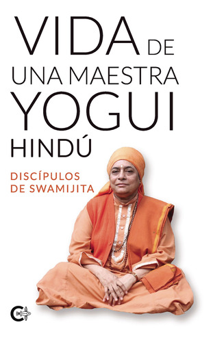 Vida De Una Maestra Yogui Hindú - Discípulos Swamijita  - *