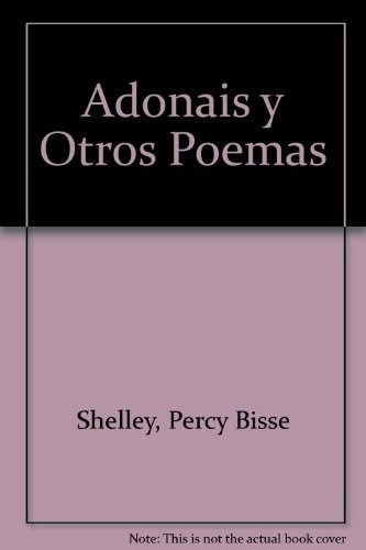 Adonais Y Otros Poemas - Percy Bysse Shelley