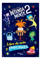 Comprar Intensamente 2, Libro De Arte Y Emociones, Disney Pixar, Planeta Junior., De Disney Pixar., Vol. 1. Editorial Planeta Junior, Tapa Blanda, Edición 1 En Español, 2024