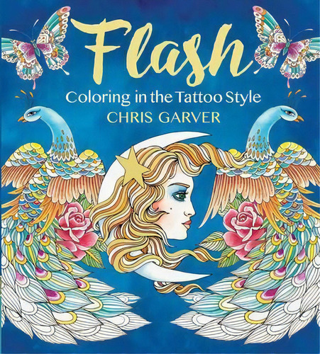 Flash : Coloring In The Tattoo Style, De Chris Garver. Editorial Sterling Publishing Co Inc, Tapa Blanda En Inglés