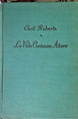 La Vida Comienza Ahora - Cecil Roberts - Luis De Caralt 