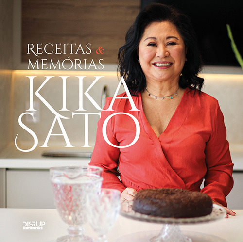 Receitas & Memórias Kika Sato, de Sato, Kika. Editorial Editora Reflexão Livraria e Editora Eireli,Disrup Talks, capa mole em português, 2022