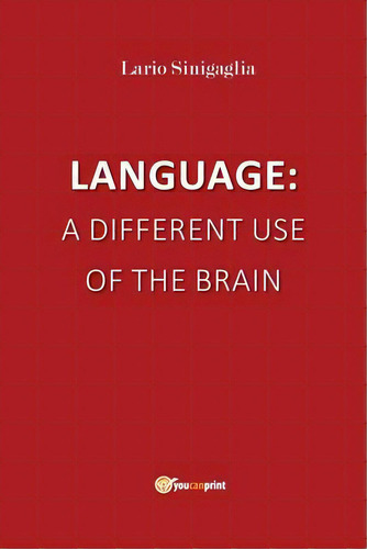 Language : A Different Use Of The Brain, De Ilario Sinigaglia. Editorial Youcanprint, Tapa Blanda En Inglés