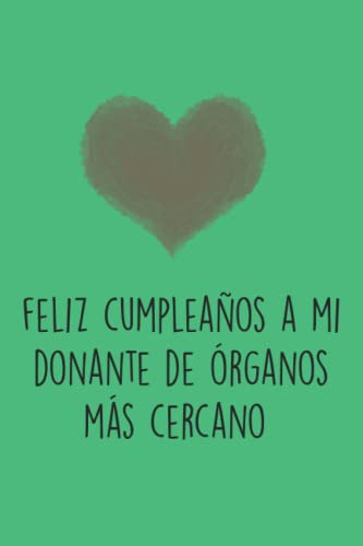 Feliz Cumpleaños A Mi Donante De Organos Compatible Mas Cerc