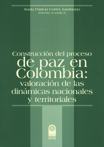 Construccion Del Proceso De Paz En Colombia Valoracion De La