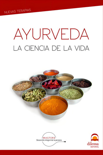 Ayurveda: La Ciencia De La Vida, De Desarrollo Integral De La Persona, Masters. Nuevas Terapias, Vol. 1. Editorial Editorial Dilema, Tapa Blanda En Español