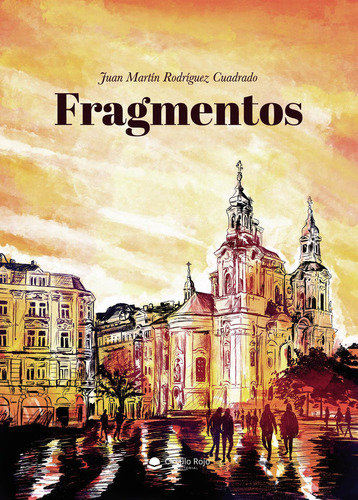 Fragmentos, de Rodríguez Cuadrado  Juan Martín.. Grupo Editorial Círculo Rojo SL, tapa blanda en español