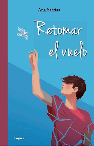 Retomar El Vuelo, De Sarrías Oteiza, Ana. Editorial Loguez Ediciones, Tapa Dura En Español