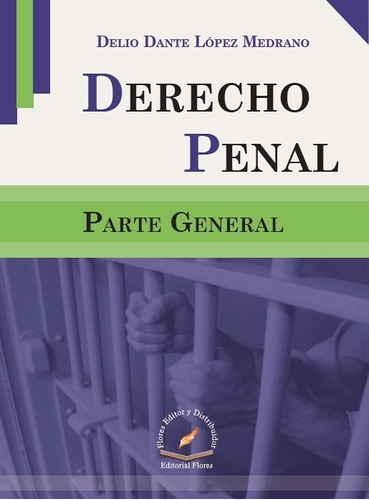Derecho Penal Parte General, De Delio Dante López Medrano. Editorial Flores Editor, Tapa Blanda En Español