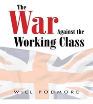 Comprar Libro The War Against The Working Class - Will Podmore