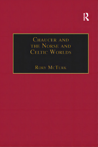 Chaucer And The Norse And Celtic Worlds, De Mcturk, Rory. Editorial Routledge, Tapa Blanda En Inglés