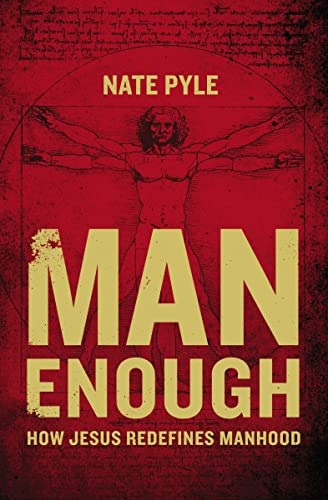 Man Enough: How Jesus Redefines Manhood (en Inglés) / Pyle, 