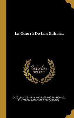 Libro La Guerra De Las Galias... - Cayo Julio Cesar