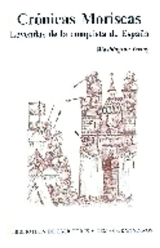 Crãâ³nicas Moriscas. Leyendas De La Conquista De Granada, De Irving, Washington. Editorial Ediciones Miguel Sánchez En Español