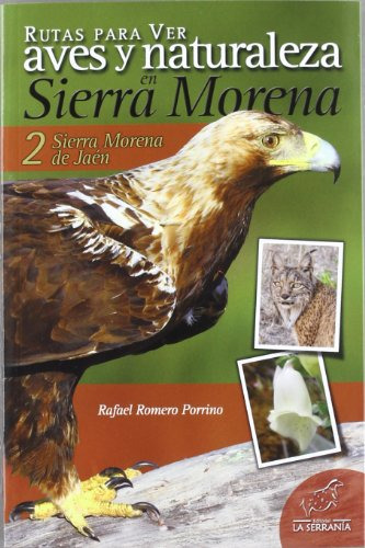 Rutas Para Ver Aves Y Naturaleza En Sierra Morena: Sierra Mo