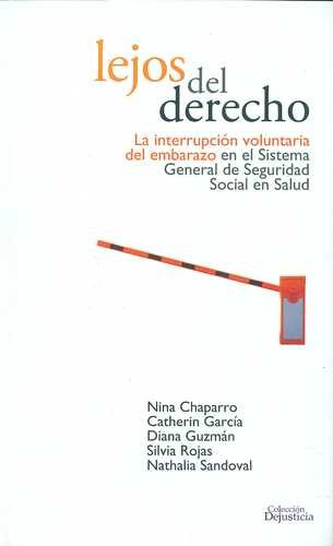 Libro Lejos Del Derecho. La Interrupción Voluntaria Del Emb