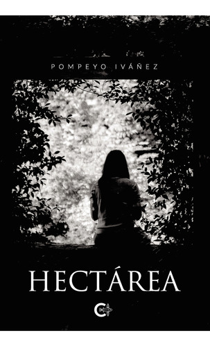 Hectárea, De Iváñez , Pompeyo.., Vol. 1.0. Editorial Caligrama, Tapa Blanda, Edición 1.0 En Español, 2021