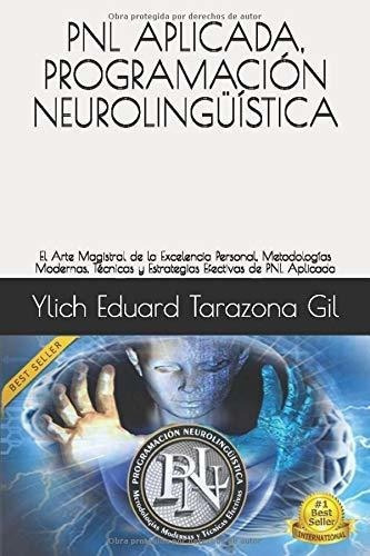 Pnl Aplicada, Programacion Neurolinguistica: El Art., de Sin Especificar. Editorial Independently published (February 27, 2017) en español