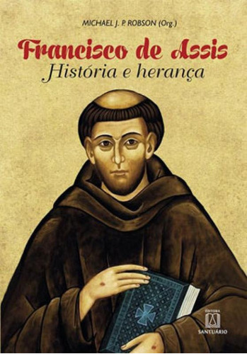 Francisco De Assis, História E Herança, De Robson, Michael J. P.. Editora Santuario, Capa Mole