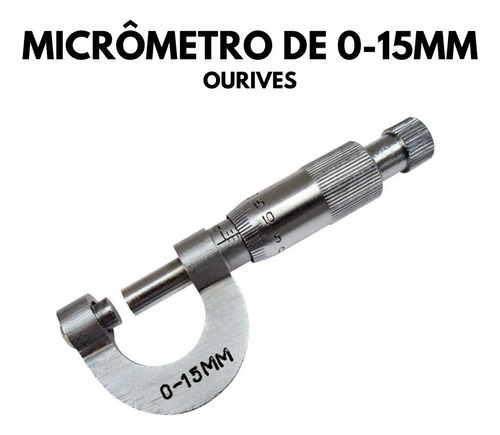 Micrometro 0-15mm - Ourives - Paquimetro- Medir Chapas