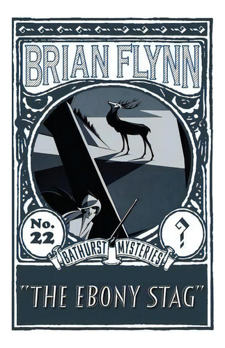 The Ebony Stag : An Anthony Bathurst Mystery, De Brian Flynn. Editorial Dean Street Press, Tapa Blanda En Inglés