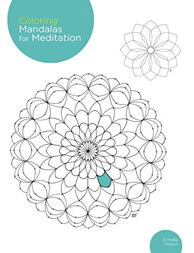 Coloring Mandalas For Meditation 200 Original Illustrations