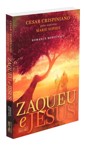 Livro Zaqueu E Jesus - Autor César Crispiniano - Pelo Espírito Marie Sophie - Editora Eme - Romance Mediúnico