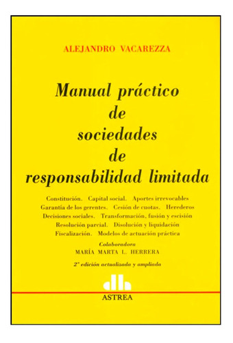 Manual Practico De Sociedades De Responsabilidad Limitada. 2 Ed Actualizada Y Ampliada, De Vacarezza Alejandro. Editorial Astrea, Tapa Blanda, Edición 1 En Español, 2009