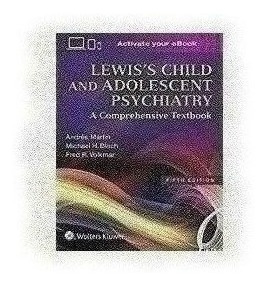 Lewis S Child And Adolescent Psychiatry: A Comprehensive Te