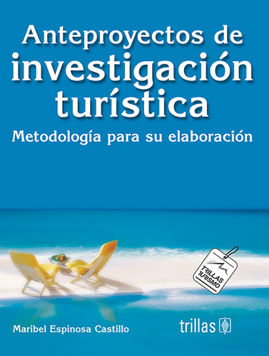 Anteproyectos De Investigacion Turistica, De Espinosa Castillo, Maribel. Editorial Trillas, Tapa Blanda En Español