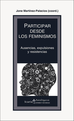 Participar Desde Los Feminismos: Ausencias, Expulsiones Y Resistencias, De Jone Martinez-palacios. Editorial Icaria, Tapa Blanda, Edición 1 En Español