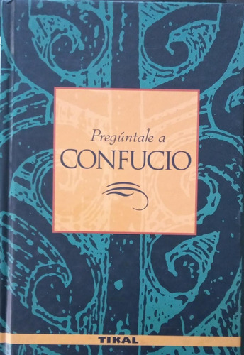 Pregúntale A Confucio Antonio Vera Ramírez Ediciones Tikal