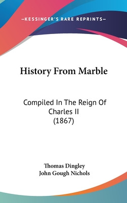 Libro History From Marble: Compiled In The Reign Of Charl...