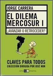 El Dilema Mercosur 1 Avanzar O Retroceder - Jorge Carrera