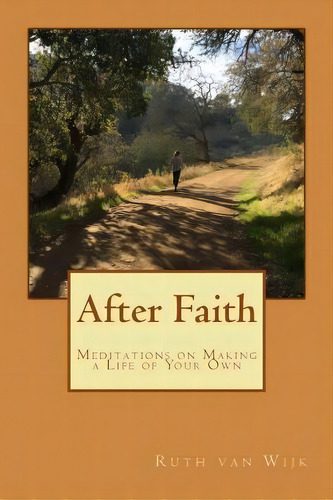After Faith, De Ruth Van Wijk. Editorial Createspace Independent Publishing Platform, Tapa Blanda En Inglés