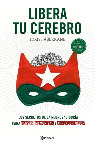 Libera tu cerebro, de Aberkane, Idriss. Editorial Planeta, tapa blanda en español
