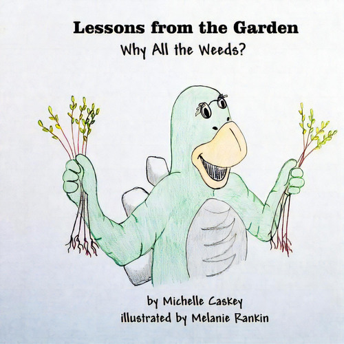 Why All The Weeds?, De Rankin, Melanie., Vol. 1. Editorial Createspace, Tapa Blanda En Inglés