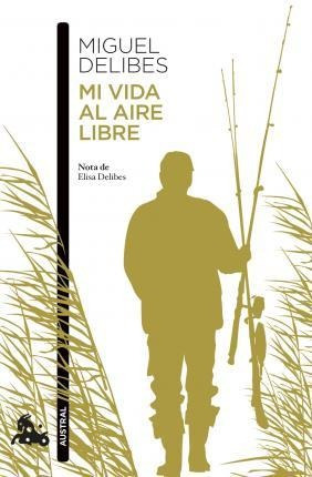 Mi Vida Al Aire Libre - Miguel Delibes