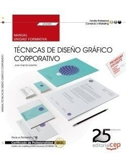 Manual. Técnicas De Diseño Gráfico Corporativo (uf2400). 
