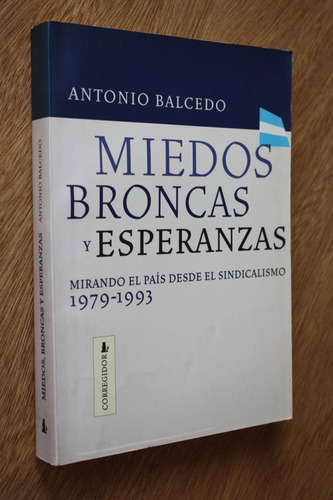 Miedo Broncas Y Esperanzas - Antonio Balcedo - Sindicalismo