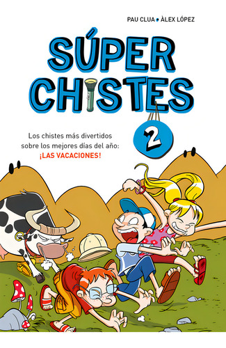 Super Chistes 2 - Los Chistes Mas Divertidos Sobre Los Mejores Dias Del Aãâo: Ãâ¡la, De Clua, Pau#lopez, Alex., Vol. 0. Editorial Montena, Tapa Blanda, Edición 0 En Español, 2024