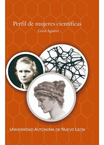Perfil De Mujeres Científicas, De Aguirre, Coral. Editorial Uanl (universidad Autonoma De Nuevo Leon), Tapa Blanda En Español, 2017