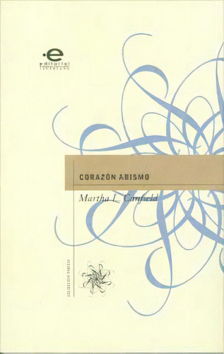 Corazón abismo: Corazón abismo, de Martha L. Canfield. Serie 9587164725, vol. 1. Editorial U. Javeriana, tapa blanda, edición 2011 en español, 2011