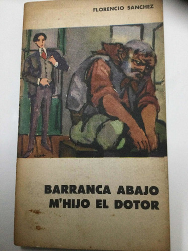 Barranca Abajo - M´hijo El Dotor.  Florencio Sanchez. Eudeba