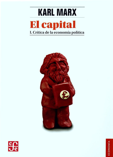 El Capital 1 Crítica De La Economía Política - Marx - F C E