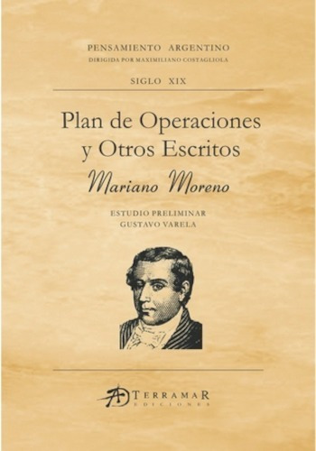 Plan De Operaciones Y Otros Escritos - Mariano Moreno