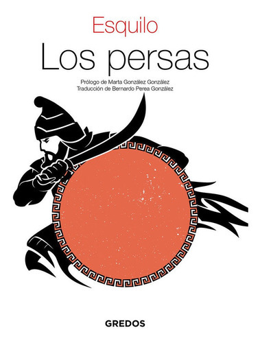 Los Persas, De De Eleusis, Esquilo. Editorial Gredos, Tapa Blanda En Español