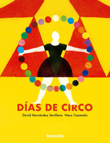 Libro: Días De Circo. Hernández Sevillano, David. Bookolia