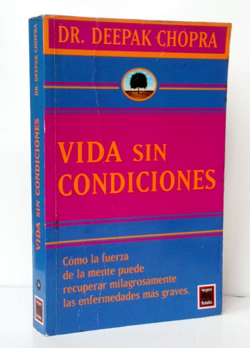 Vida Sin Condiciones Dr Deepak Chopra Fuerza Mental Sanación